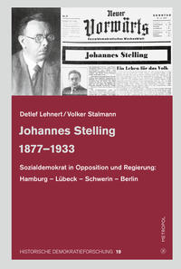 Johannes Stelling 1877-1933 : Sozialdemokrat in Opposition und Regierung: Hamburg - Lübeck - Schwerin - Berlin