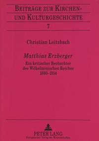 Matthias Erzberger : ein kritischer Beobachter des Wilhelminischen Reiches, 1895 - 1914