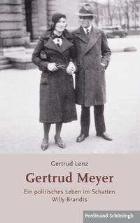 Gertrud Meyer 1914 - 2002 : ein politisches Leben im Schatten Willy Brandts