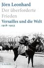 Der überforderte Frieden : Versailles und die Welt 1918-1923