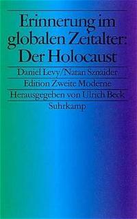 Erinnerung im globalen Zeitalter: Der Holocaust