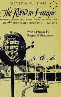 The road to Europe : history, institutions and prospects of European integration ; 1945 - 1993