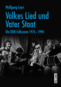Volkes Lied und Vater Staat : die DDR-Folkszene 1976-1990