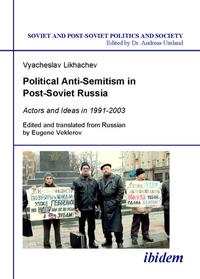 Political anti-semitism in post-Soviet Russia : actors and ideas in 1991 - 2003