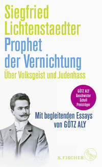 Siegfried Lichtenstaedter (1865-1942), Prophet der Vernichtung : über Volksgeist und Judenhass