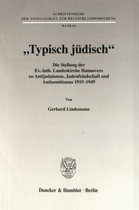 "Typisch jüdisch" : Die Stellung der Ev.-Luth. Landeskirche Hannovers zu Antijudaismus, Judenfeindschaft und Antisemitismus 1919 - 1949