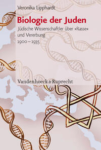 Biologie der Juden : jüdische Wissenschaftler über "Rasse" und Vererbung ; 1900 - 1935