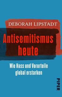 Antisemitismus heute : wie Hass und Vorurteile global erstarken