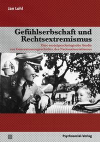 Gefühlserbschaft und Rechtsextremismus : eine sozialpsychologische Studie zur Generationengeschichte des Nationalsozialismus