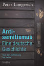 Antisemitismus: eine deutsche Geschichte : von der Aufklärung bis heute