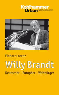 Willy Brandt : Deutscher - Europäer - Weltbürger
