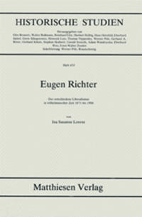 Eugen Richter : der entschiedene Liberalismus in wilhelminischer Zeit 1871 bis 1906