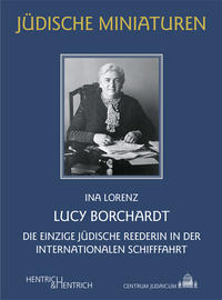 Lucy Borchardt : die einzige jüdische Reederin in der internationalen Schifffahrt