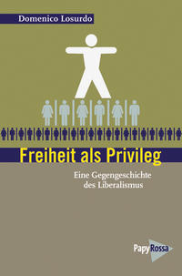 Freiheit als Privileg : eine Gegengeschichte des Liberalismus