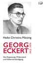 Georg Eckert, 1912-1974 : von Anpassung, Widerstand und Völkerverständigung
