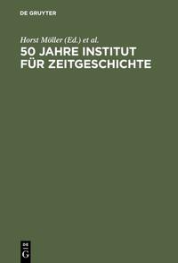 Das Institut für Zeitgeschichte und die Entwicklung der Zeitgeschichtsschreibung in Deutschland