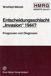 Entscheidungsschlacht "Invasion" 1944? : Prognosen und Diagnosen