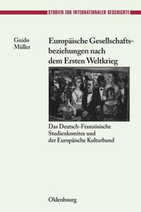 Europäische Gesellschaftsbeziehungen nach dem Ersten Weltkrieg : das Deutsch-Französische Studienkomitee und der Europäische Kulturbund