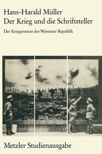 Der Krieg und die Schriftsteller : der Kriegsroman der Weimarer Republik