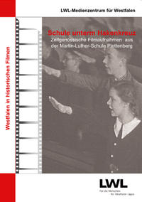 Schule unterm Hakenkreuz  : zeitgenössische Filmaufnahmen aus der Martin-Luther-Schule Plettenberg