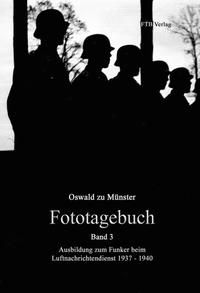 Fototagebuch. Band 3. Ausbildung zum Funker beim Luftnachrichtendienst 1937 - 1940