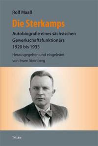 Die Sterkamps : Autobiografie eines sächsischen Gewerkschaftsfunktionärs 1920 bis 1933
