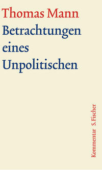 Große kommentierte Frankfurter Ausgabe : Werke - Briefe - Tagebücher. 13,2. Betrachtungen eines Unpolitischen ; Kommentar : von Hermann Kurzke