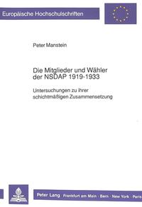 Die Mitglieder und Wähler der NSDAP 1919 - 1933 : Untersuchungen zu ihrer schichtmäßigen Zusammensetzung