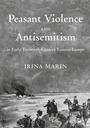 Peasant violence and antisemitism in early twentieth-century Eastern Europe