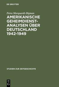 Amerikanische Geheimdienstanalysen über Deutschland : 1942 - 1949