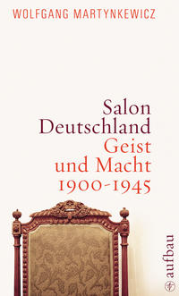 Salon Deutschland : Geist und Macht ; 1900 - 1945