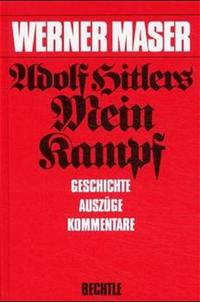 Adolf Hitlers Mein Kampf : Geschichte, Auszüge, Kommentare