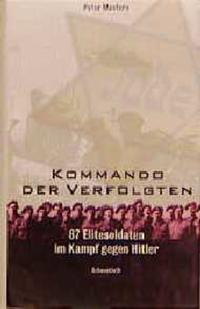Kommando der Verfolgten : 87 Elitesoldaten im Kampf gegen Hitler
