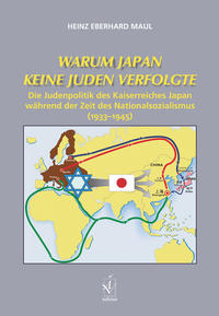 Warum Japan keine Juden verfolgte : die Judenpolitik des Kaiserreiches Japan während der Zeit des Nationalsozialismus (1933-1945)