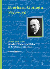 Eberhard Gothein : (1853-1923) ; Leben und Werk zwischen Kulturgeschichte und Nationalökonomie