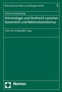 Kriminologie und Strafrecht zwischen Kaiserreich und Nationalsozialismus : Hans von Hentig (1887 - 1974)