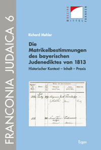 Die Matrikelbestimmungen des bayerischen Judenediktes von 1813 : historischer Kontext, Inhalt, Praxis