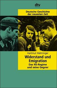 Widerstand und Emigration : das NS-Regime und seine Gegner