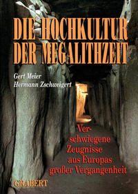 Die Hochkultur der Megalithzeit : verschwiegene Zeugnisse aus Europas großer Vergangenheit