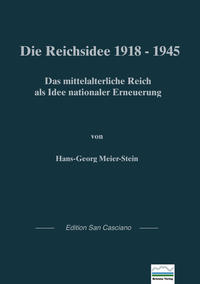 Die Reichsidee 1918 - 1945 : das mittelalterliche Reich als Idee nationaler Erneuerung