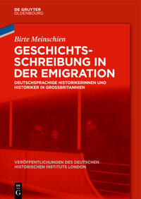 Geschichtsschreibung in der Emigration : deutschsprachige Historikerinnen und Historiker in Großbritannien
