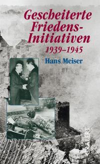 Gescheiterte Friedens-Initiativen : 1939 - 1945