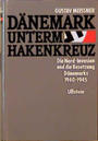 Dänemark unterm Hakenkreuz : d. Nord-Invasion u. d. Besetzung Dänemarks 1940 - 1945
