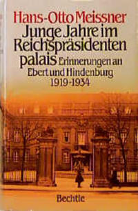 Junge Jahre im Reichspräsidentenpalais : Erinnerungen an Ebert und Hindenburg, 1919 - 1934