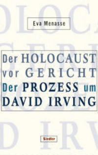Der Holocaust vor Gericht : der Prozeß um David Irving