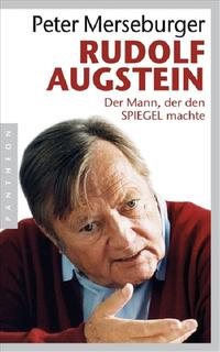 Rudolf Augstein : der Mann, der den Spiegel machte