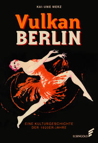Vulkan Berlin : eine Kulturgeschichte der 1920er-Jahre