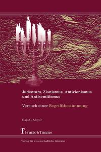 Judentum, Zionismus, Antizionismus und Antisemitismus : Versuch einer Begriffsbestimmung