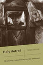 Holy hatred : Christianity, antisemitism and the Holocaust