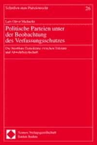 Politische Parteien unter der Beobachtung des Verfassungsschutzes : die streitbare Demokratie zwischen Toleranz und Abwehrstrategie